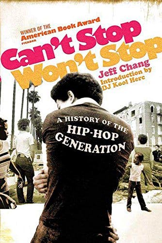 ‘Can’t Stop Won’t Stop: A History of the Hip-Hop Generation’ by Jeff Chang