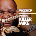MIC DROP: KILLER MIKE