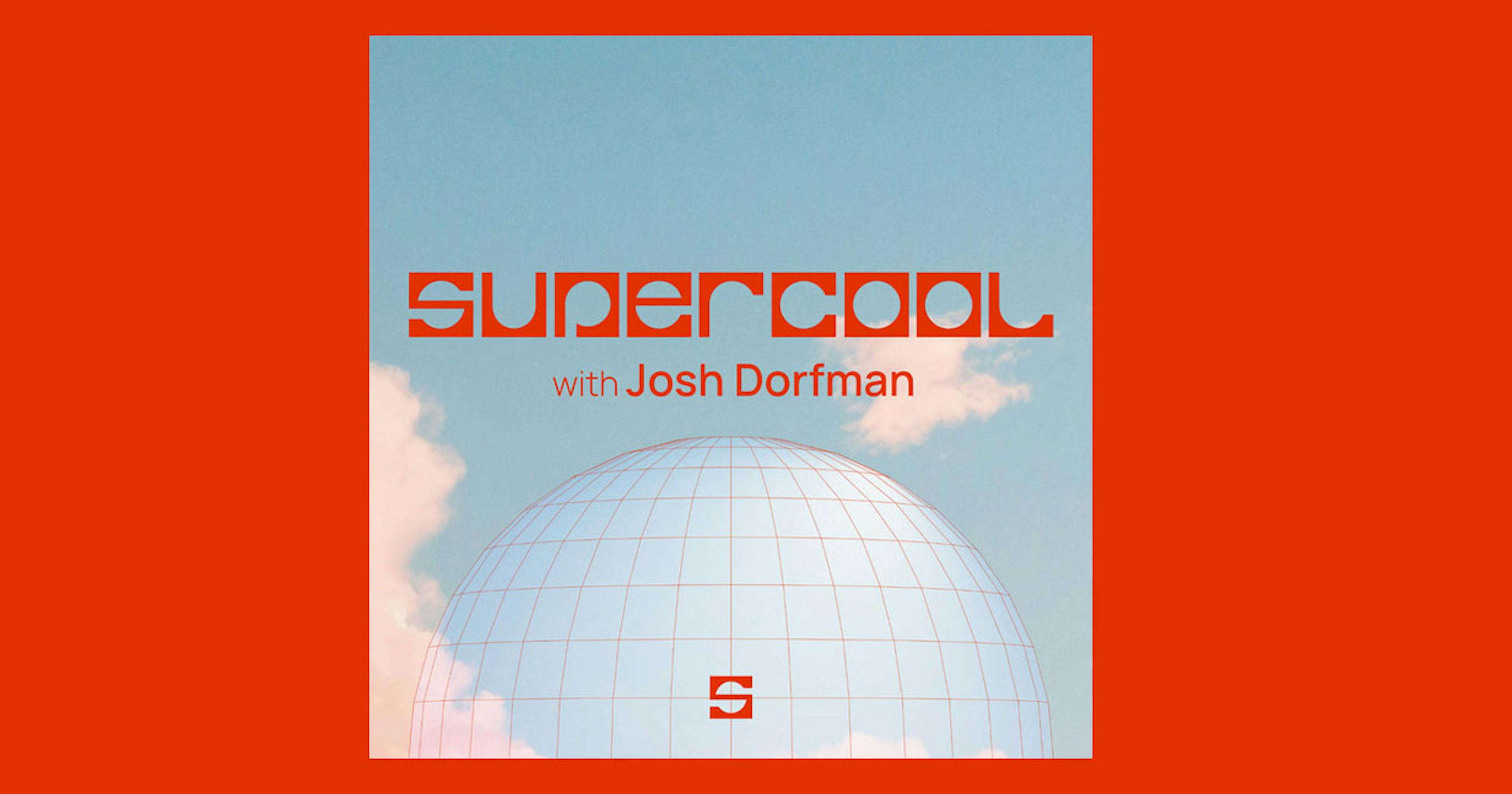 Supercool with Josh Dorfman