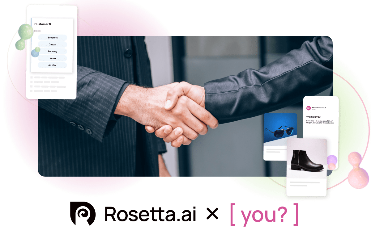 Rosetta AI works with partners that see the value of our mission to provide unique preference data and premium personalization solutions for retailers of apparel, cosmetics, and accessories.