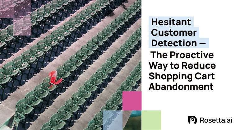 Rosetta.ai - Hesitant Customer Detection — The Proactive Way to Reduce ...