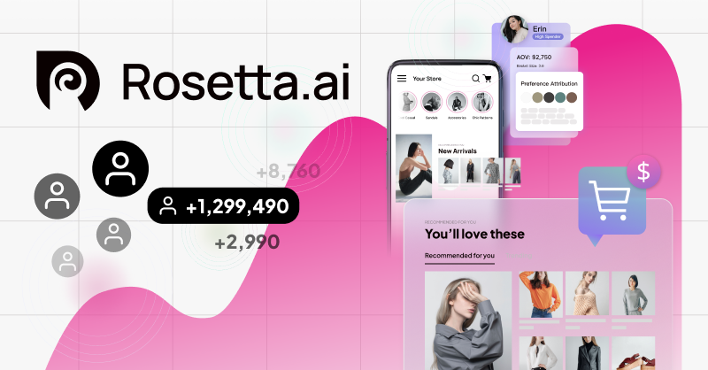 Rosetta.ai - Create shopping journeys that keep customers coming back.