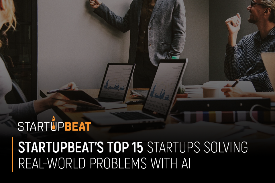 StartupBeat’s top 15 startups solving real-world problems with AI