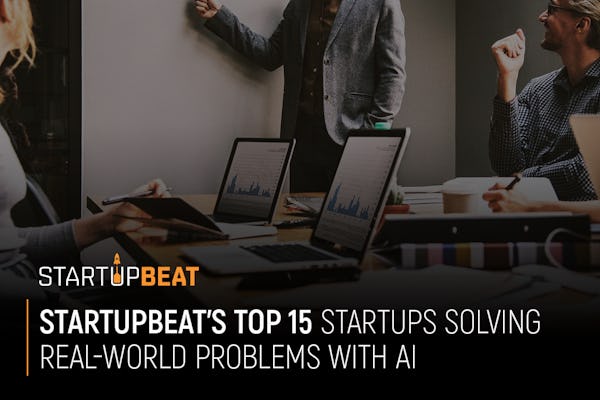 StartupBeat’s top 15 startups solving real-world problems with AI