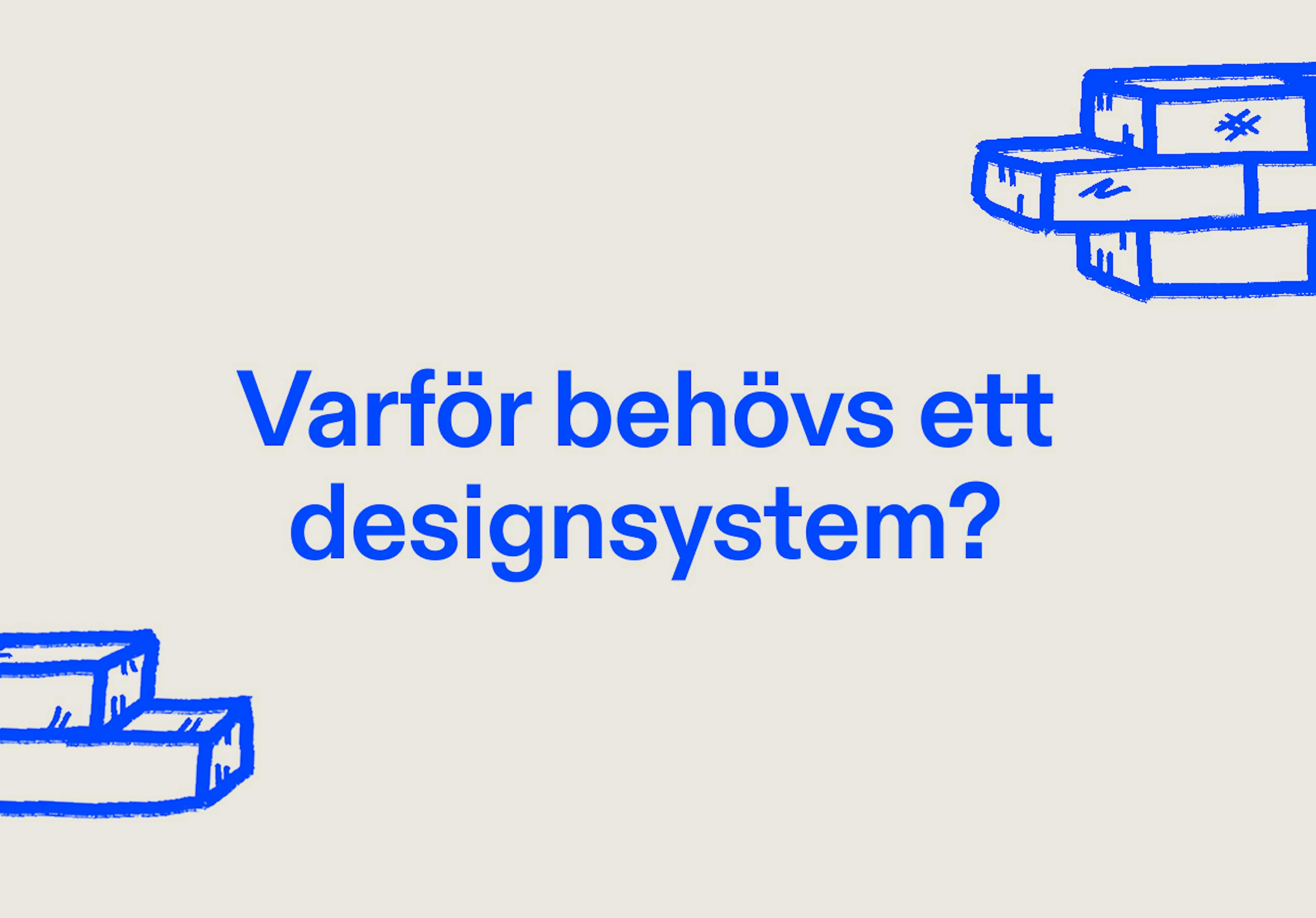 Varför behövs ett designsystem?