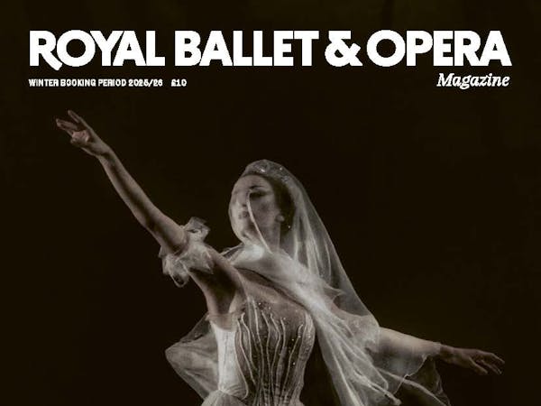 The front of a magazine. The text reads Royal Ballet and Opera (with ampersand) Magazine, winter booking period 25/26 £10. The bottom texts references several articles within the magazine. The image features a ballet dancer in a white floaty ghost-like wedding dress and veil holding their right arm upwards and forwards and their left arm behind them referencing the ballet Giselle.