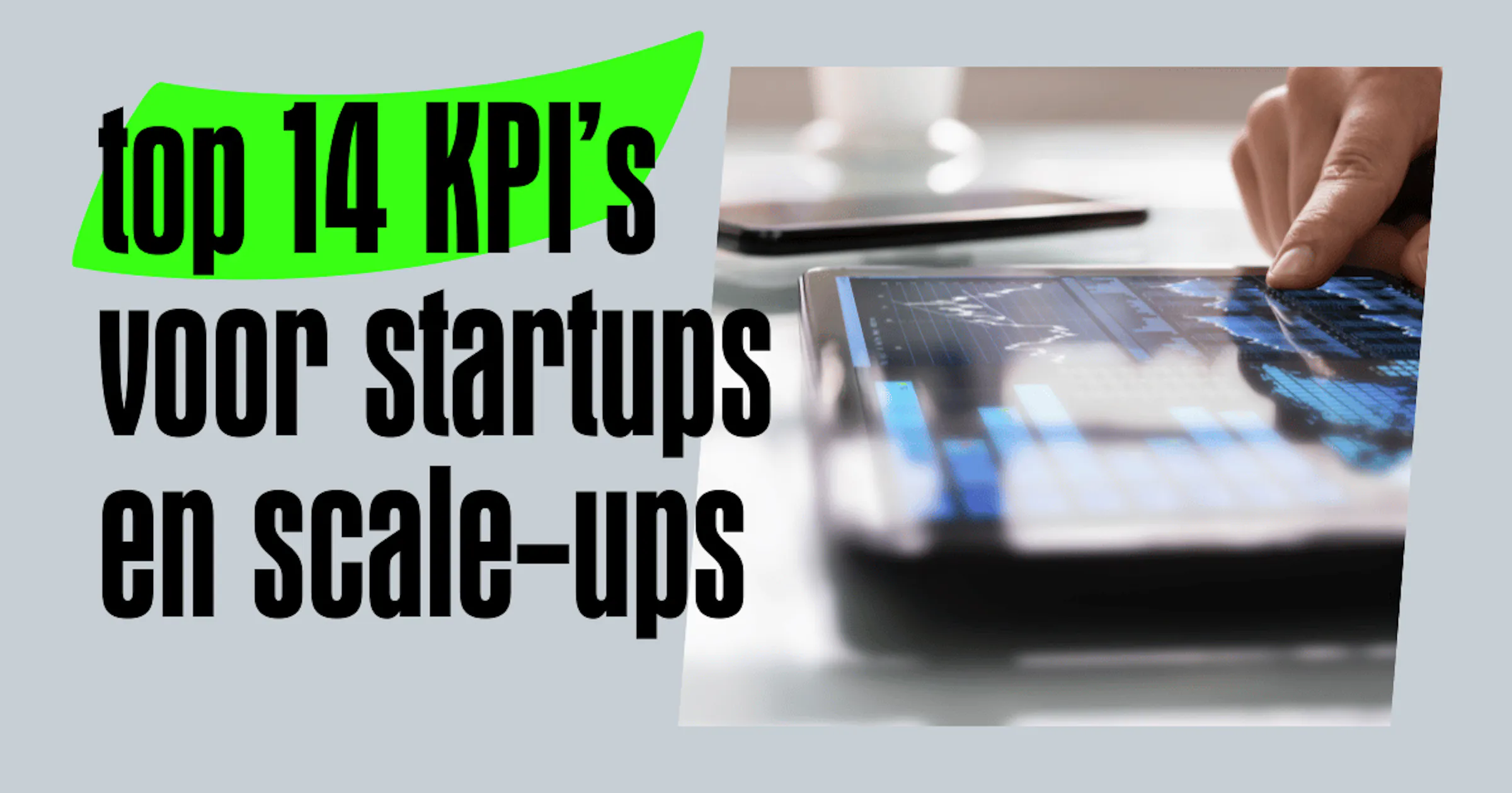 Top 14 KPI’s voor startups en scale-ups: meet jij wat je zou moeten meten?