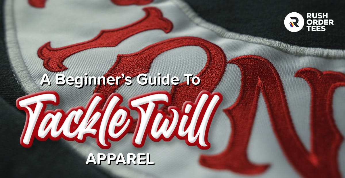 A Beginner's Guide To Tackle Twill Embroidery on Apparel