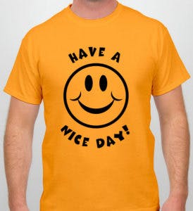 Historic &quot;Have a Nice Day&quot; T-Shirt