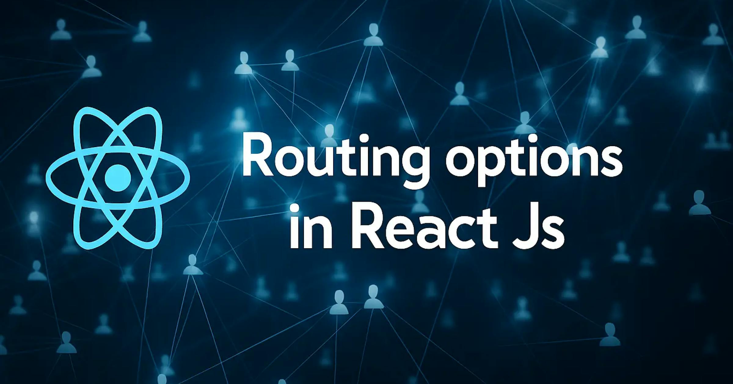 Routing options in react| Sabbirz | Blog