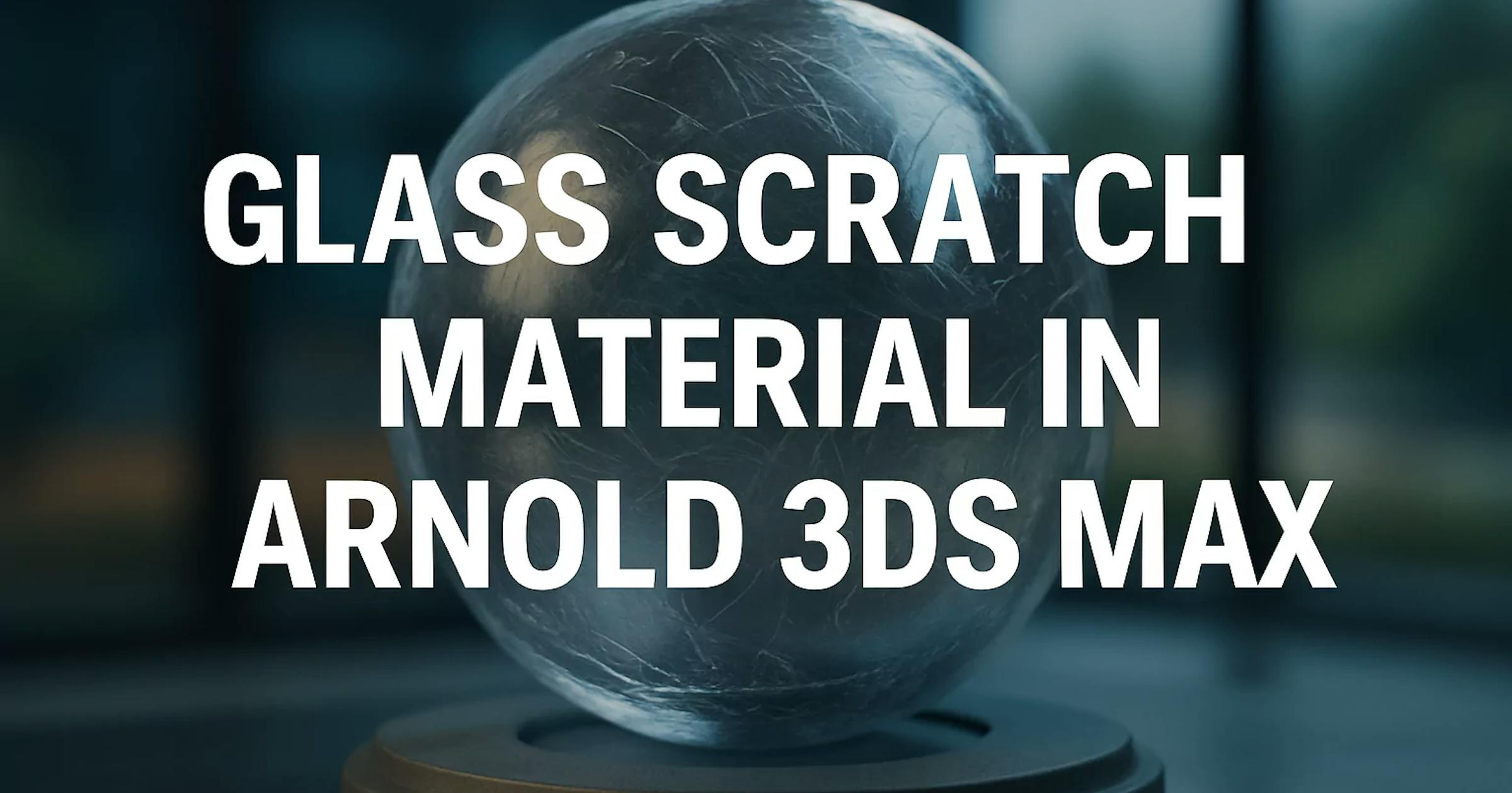 Create Realistic Glass Materials with Scratches in Arnold Renderer ...