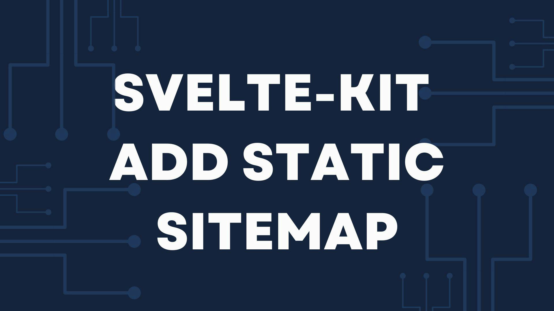 Sveltekit add a static sitemap - sabbirz.com