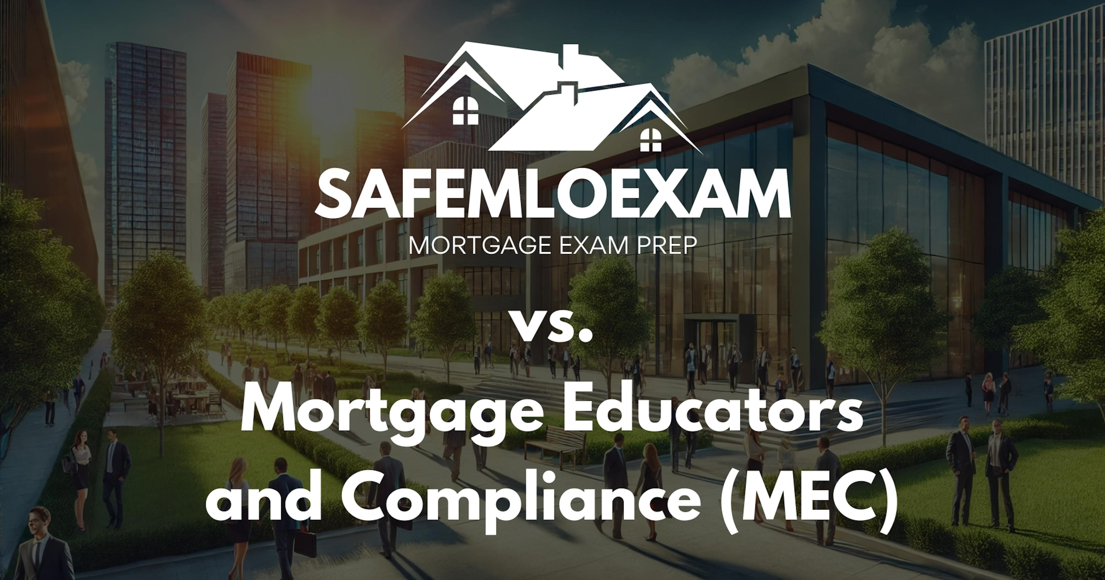 SAFE MLO EXAM vs. MEC Mortgage Educators and Compliance - Pros & Cons, Reviews