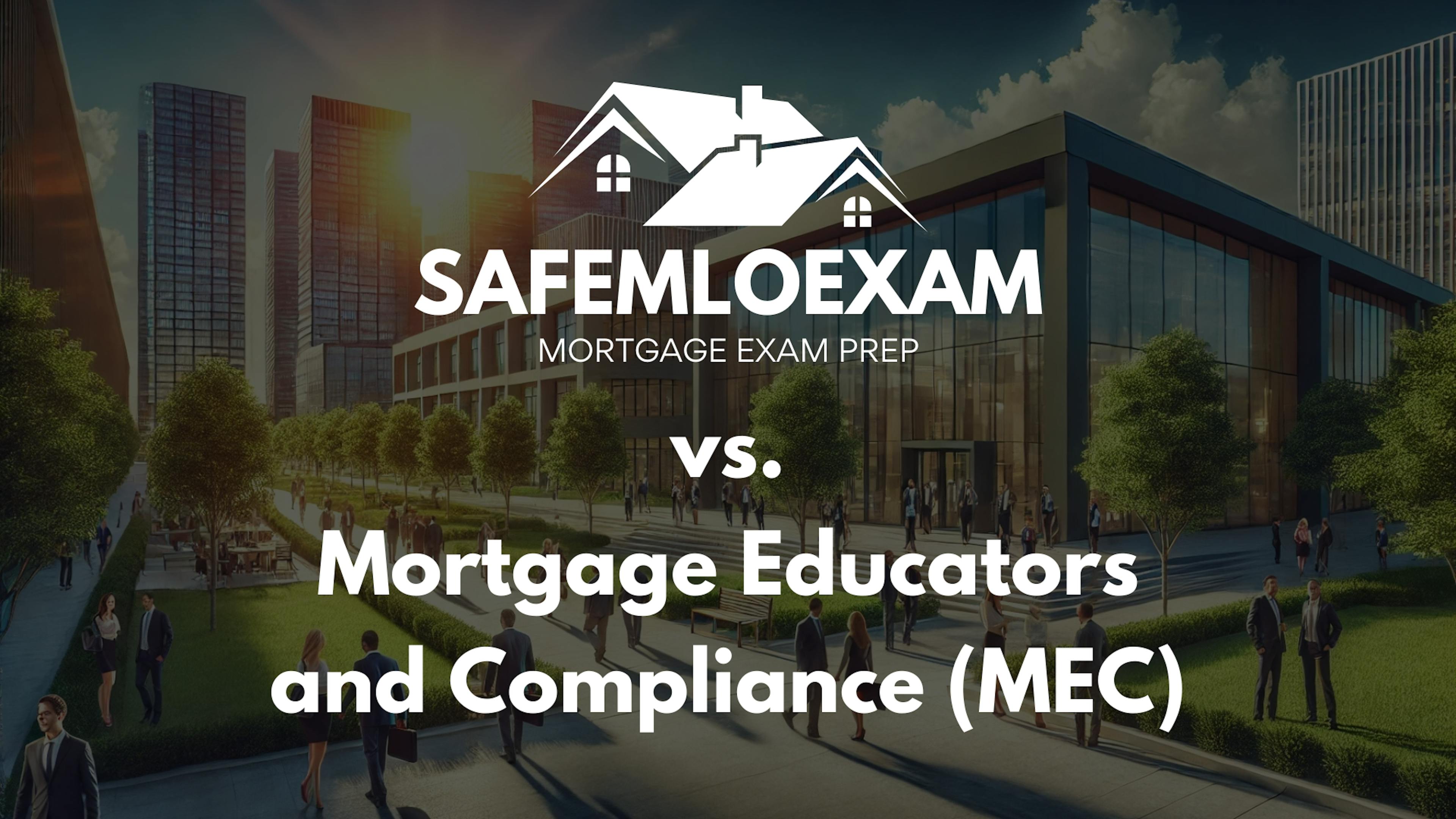 SAFE MLO EXAM vs. MEC Mortgage Educators and Compliance - Pros & Cons, Reviews