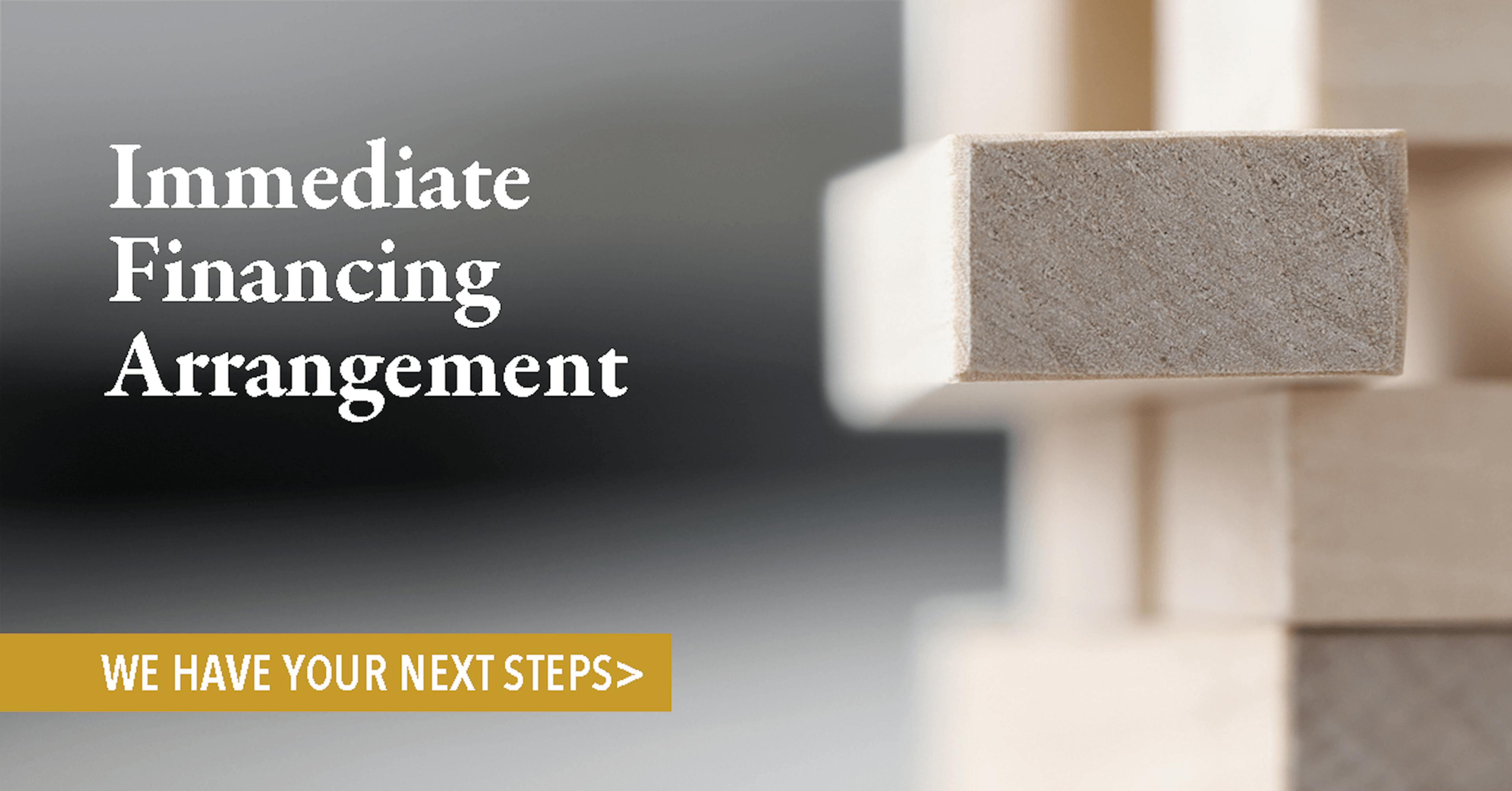 A close-up photo of Jenga blocks, with text to the left reading 'Immediate Financing Arrangement: we have your next steps'.