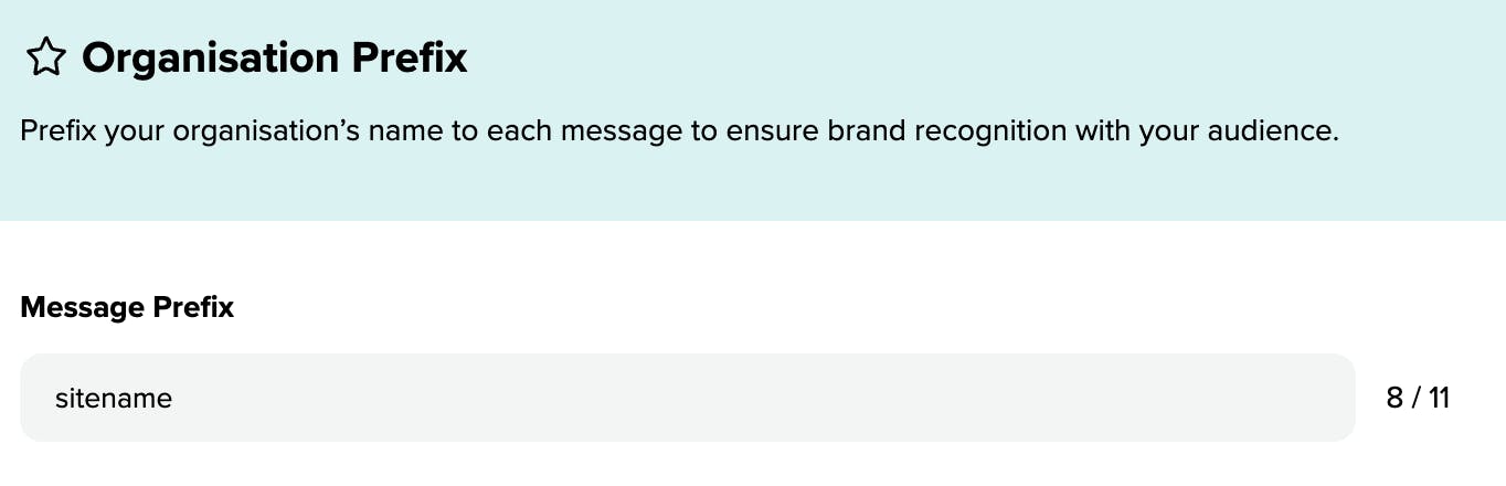 The Organisation Prefix field in thew SMS settings to add our company name to each message. 