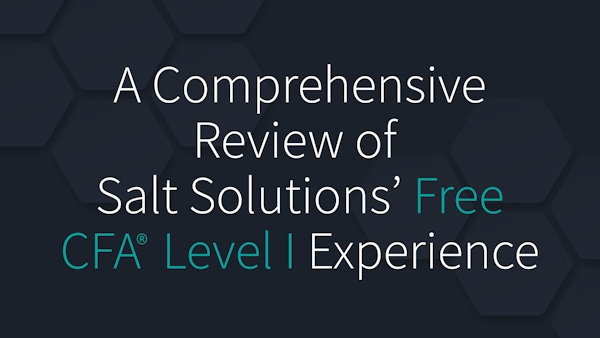 A Comprehensive Review of Salt Solutions’ Free CFA Level I Experience