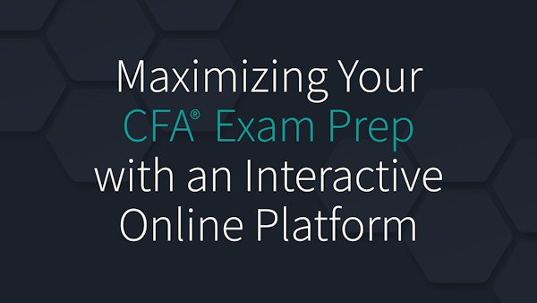 Maximizing Your CFA Exam Prep with an Interactive Online Platform