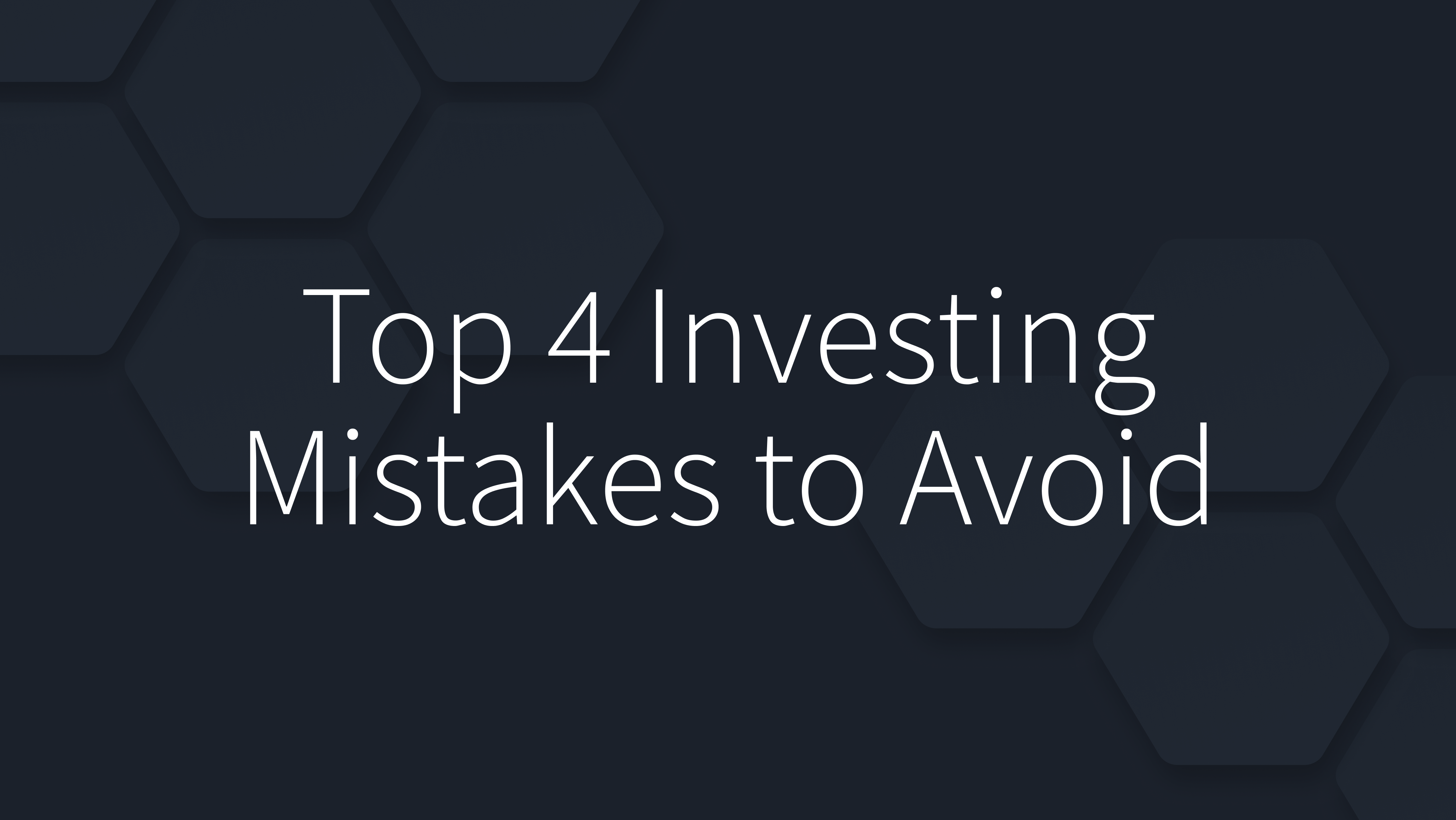 Top 4 Investing Mistakes To Avoid