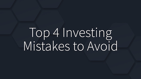 Top 4 Investing Mistakes to Avoid
