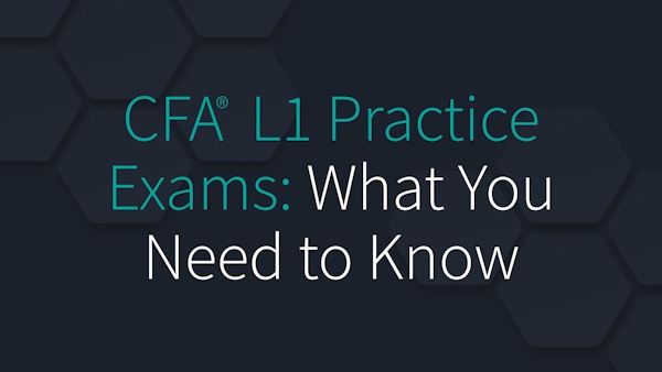 CFA Level 1 Practice Exams: What You Need to Know