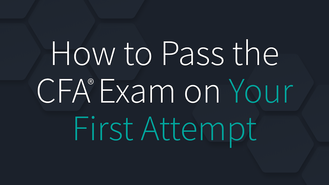 How to Pass the CFA Exam on Your First Attempt