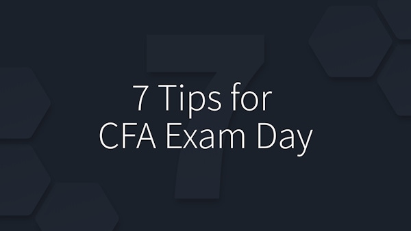 Top 7 Tips for CFA Exam Day