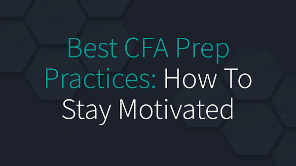 Best CFA Prep Practices: How To Stay Motivated