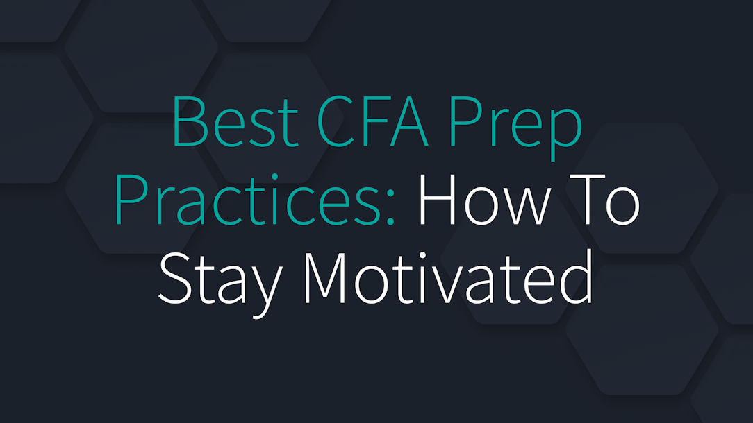 Best CFA Prep Practices: How To Stay Motivated