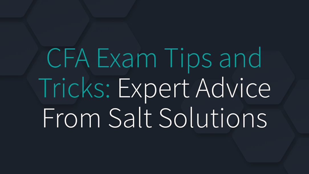 CFA Exam Tips and Tricks: Expert Advice From Salt Solutions