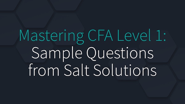 Mastering CFA Level 1: Sample Questions from Salt Solutions