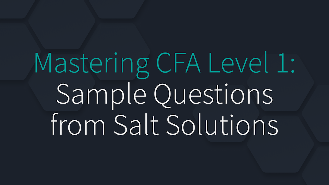 Mastering CFA Level 1: Sample Questions from Salt Solutions