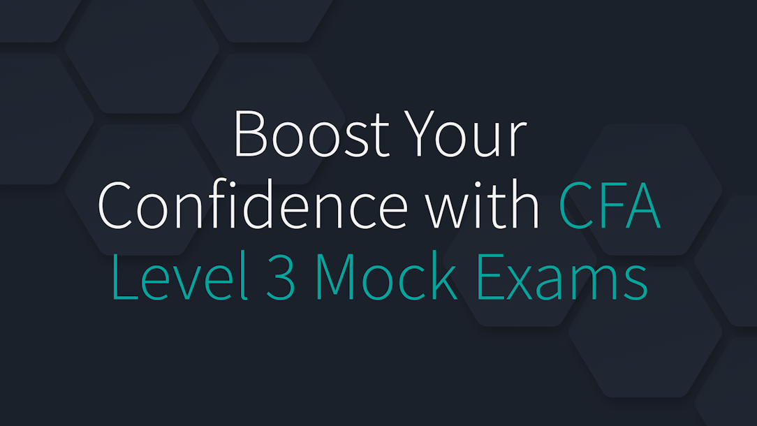 Boost Your Confidence with CFA Level 3 Mock Exams