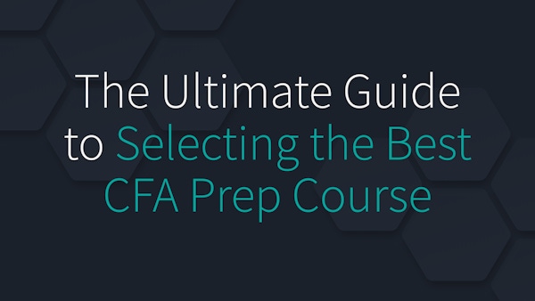 The Ultimate Guide to Selecting the Best CFA Prep Course