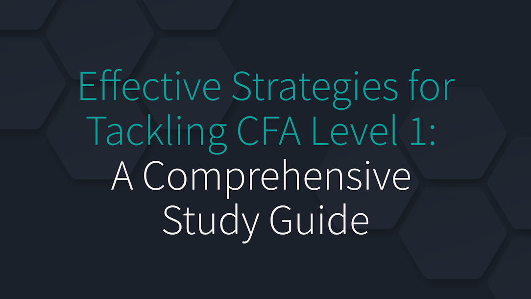 Effective Strategies for Tackling CFA Level 1: A Comprehensive Study Guide