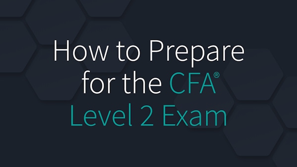 How to Prepare for the CFA Level 2 Exam
