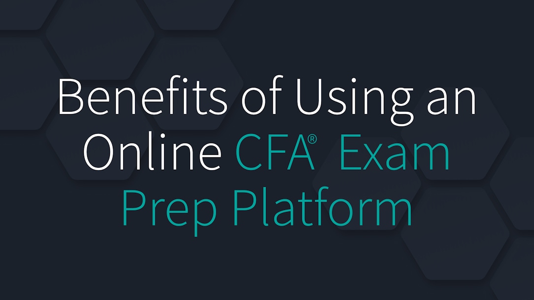 Benefits of Using an Online CFA Exam Prep Platform