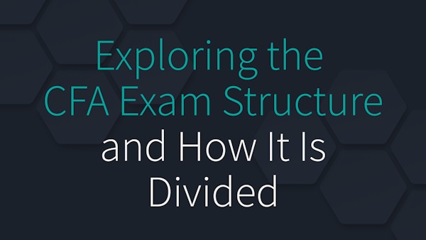 Exploring the CFA Exam Structure and How It Is Divided
