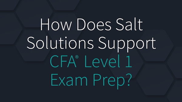 How Does Salt Solutions Support CFA Level 1 Exam Prep?