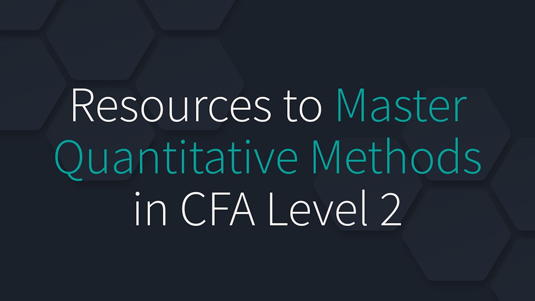 What Resources Are Available for Understanding and Mastering Quantitative Methods in the CFA Level 2 Exam?