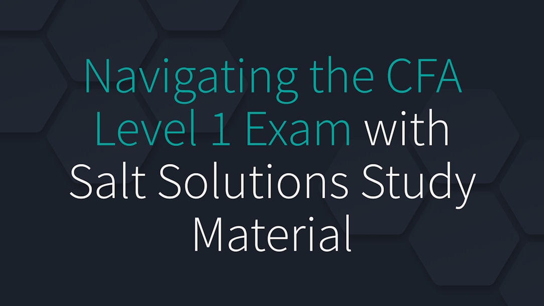 Navigating the CFA Level 1 Exam with Salt Solutions Study Material