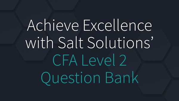 Achieve Excellence with Salt Solutions' CFA Level 2 Question Bank
