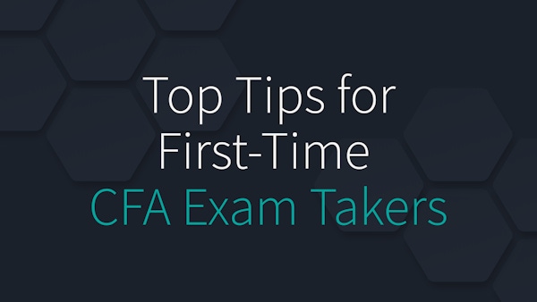 Top Tips for First-Time CFA Exam Takers