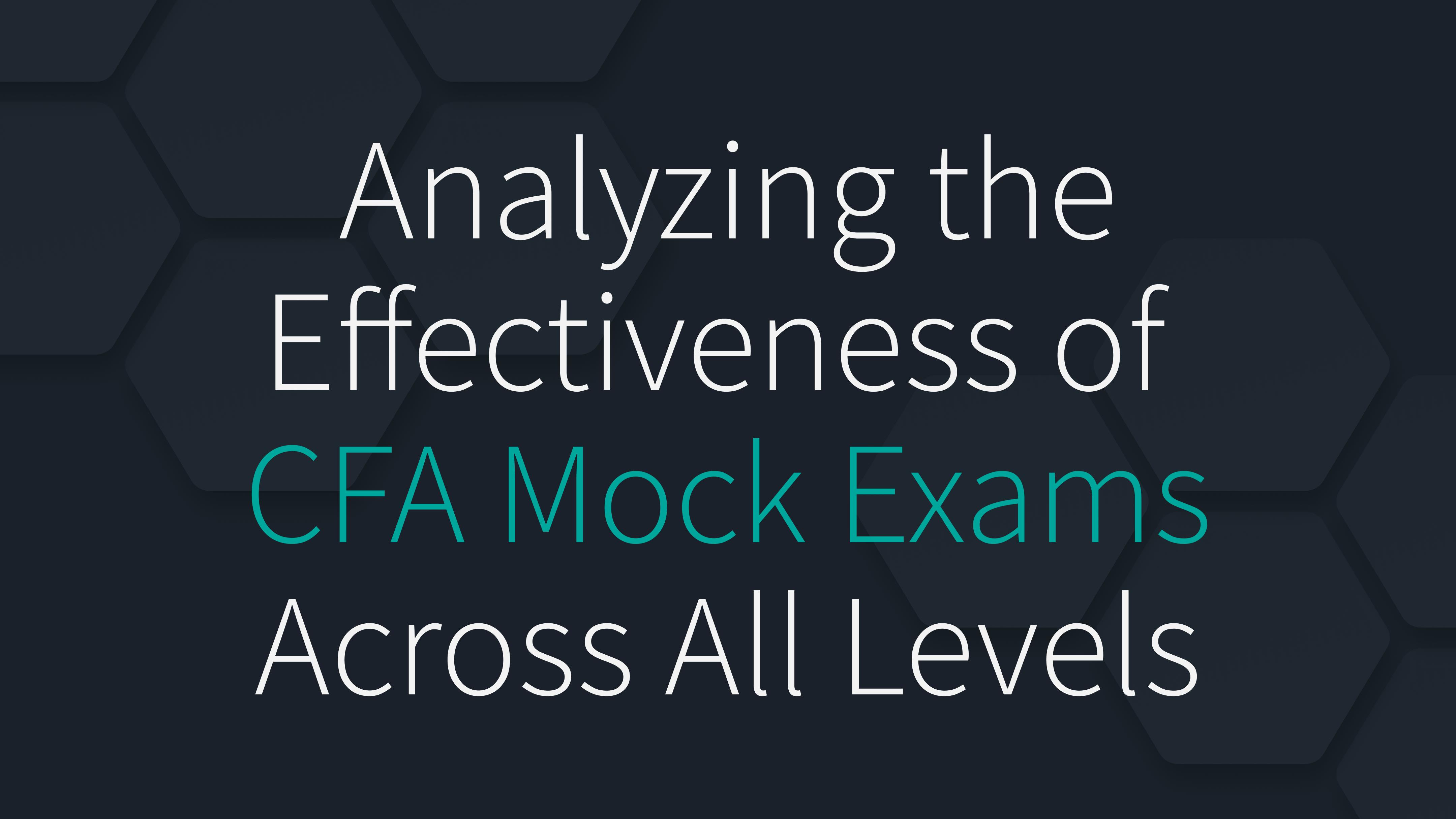 Analyzing the Effectiveness of CFA Mock Exams Across All Levels