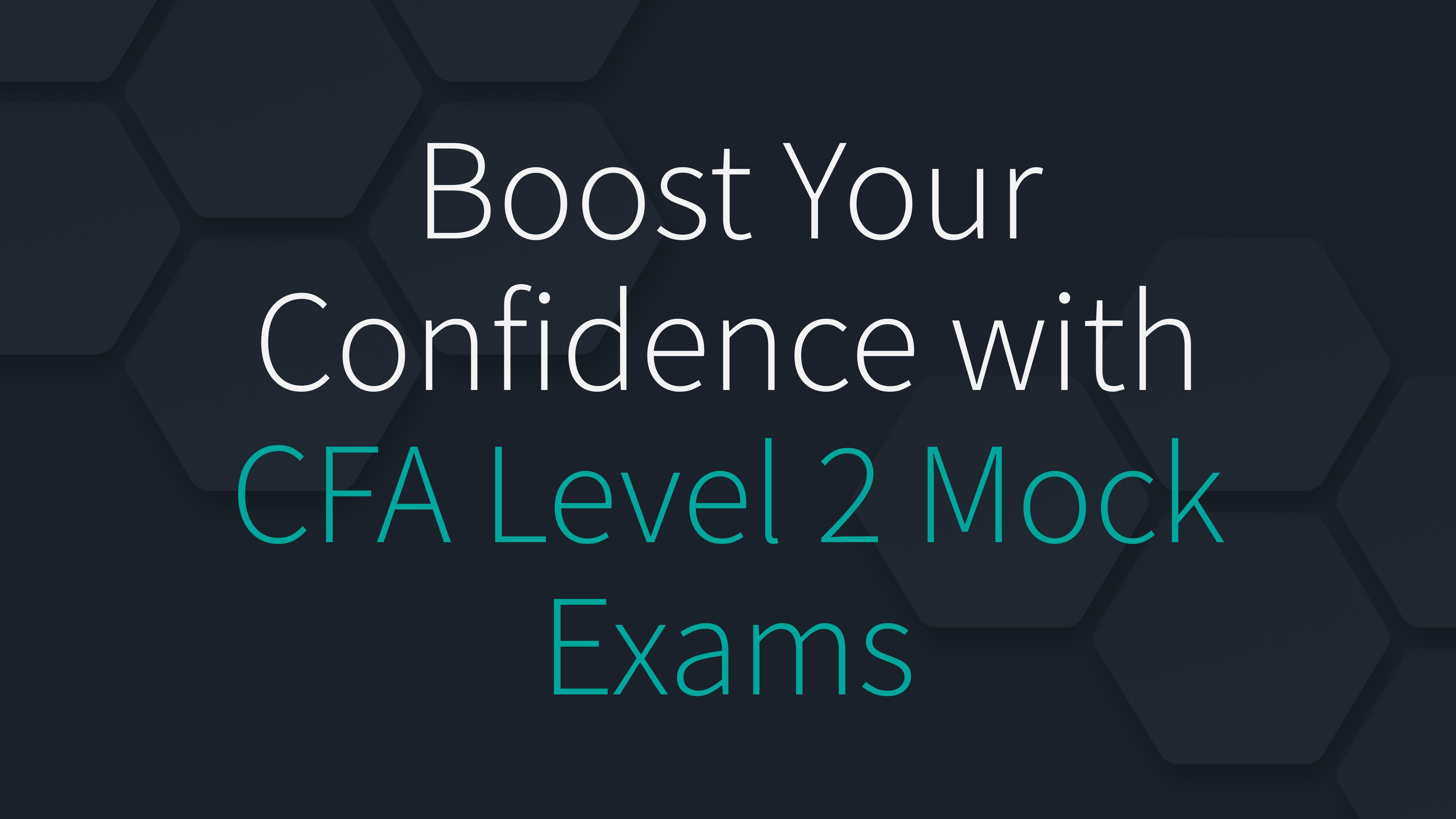Boost Your Confidence with CFA Level 2 Mock Exams