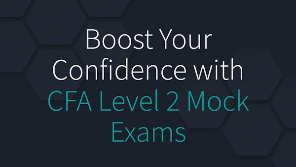 Boost Your Confidence with CFA Level 2 Mock Exams