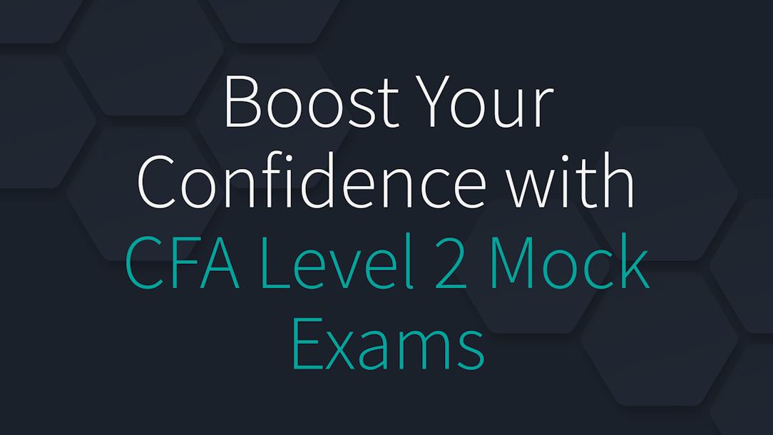 Boost Your Confidence with CFA Level 2 Mock Exams