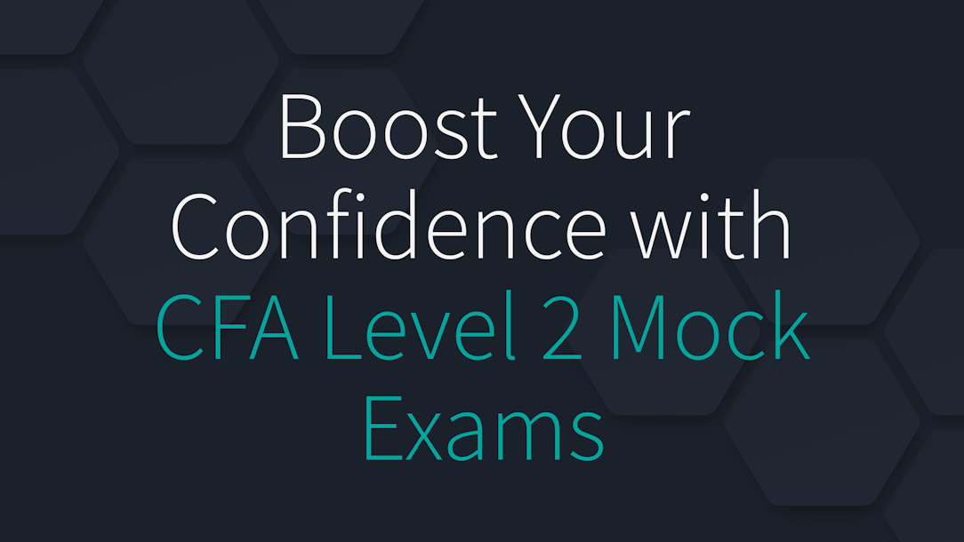 Boost Your Confidence with CFA Level 2 Mock Exams
