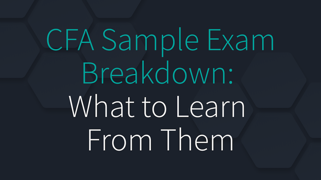 CFA Sample Exam Breakdown: What to Learn From Them