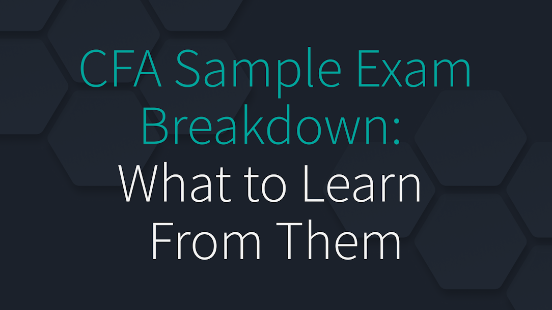 CFA Sample Exam Breakdown: What to Learn From Them